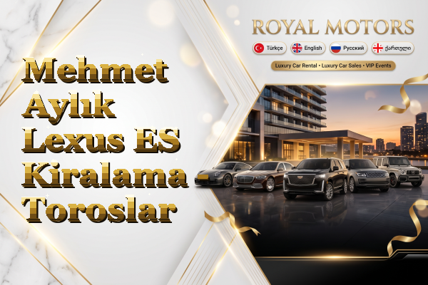 Mehmet Aylık Lexus ES Kiralama - Toroslar