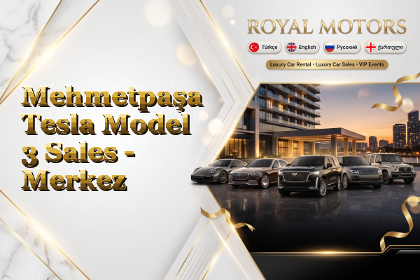 Mehmetpaşa Tesla Model 3 Sales - Merkez