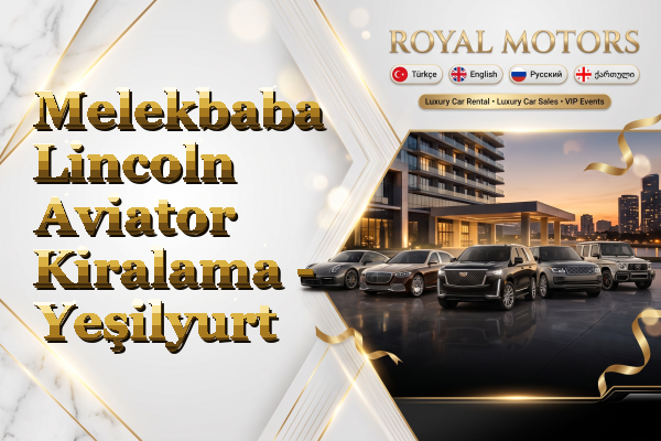 Melekbaba Lincoln Aviator Kiralama - Yeşilyurt