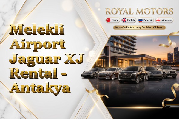 Melekli Airport Jaguar XJ Rental - Antakya