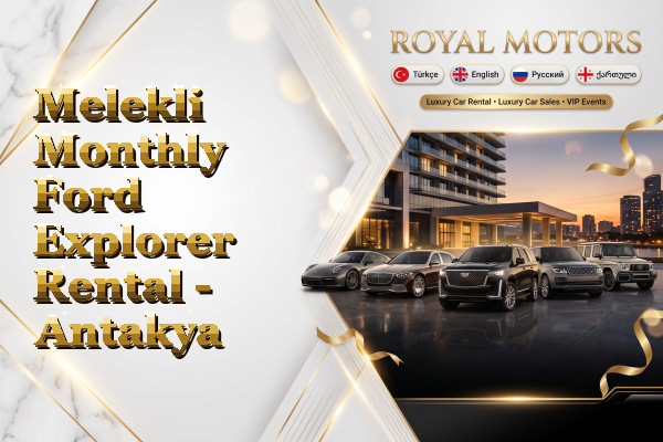 Melekli Monthly Ford Explorer Rental - Antakya