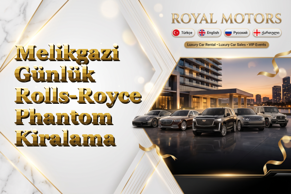 Melikgazi Günlük Rolls-Royce Phantom Kiralama