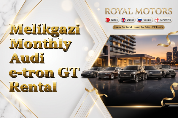 Melikgazi Monthly Audi e-tron GT Rental