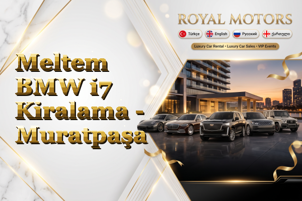 Meltem BMW i7 Kiralama - Muratpaşa