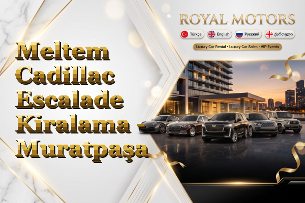 Meltem Cadillac Escalade Kiralama - Muratpaşa