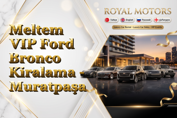 Meltem VIP Ford Bronco Kiralama - Muratpaşa