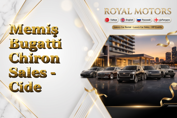 Memiş Bugatti Chiron Sales - Cide