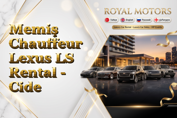 Memiş Chauffeur Lexus LS Rental - Cide