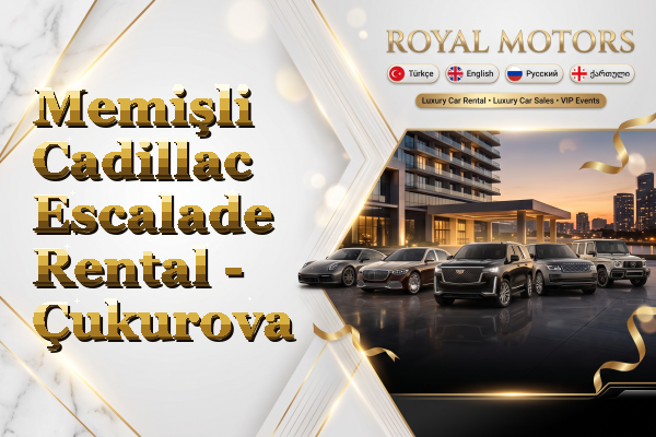 Memişli Cadillac Escalade Rental - Çukurova