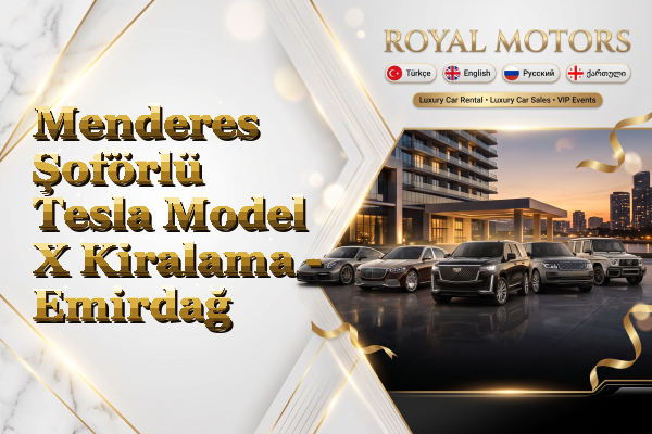 Menderes Şoförlü Tesla Model X Kiralama - Emirdağ