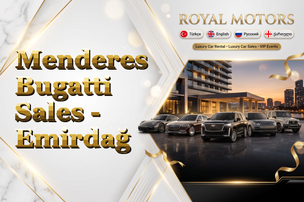Menderes Bugatti Sales - Emirdağ