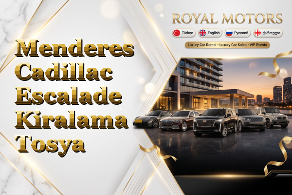 Menderes Cadillac Escalade Kiralama - Tosya