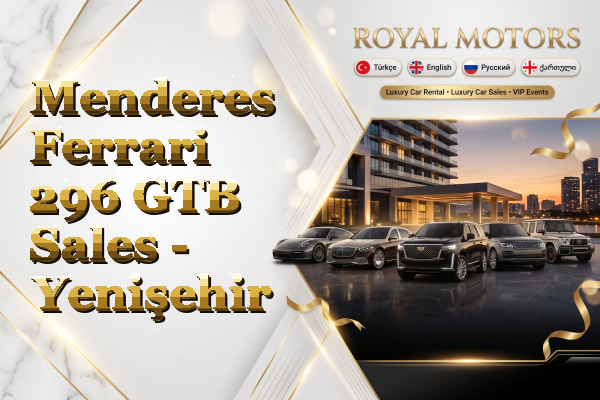 Menderes Ferrari 296 GTB Sales - Yenişehir
