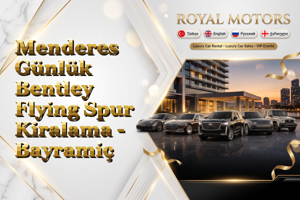 Menderes Günlük Bentley Flying Spur Kiralama - Bayramiç