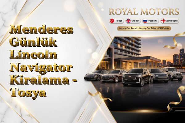 Menderes Günlük Lincoln Navigator Kiralama - Tosya