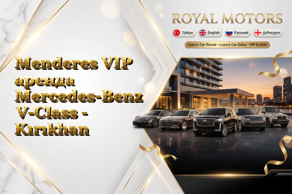 Menderes VIP аренда Mercedes-Benz V-Class - Kırıkhan