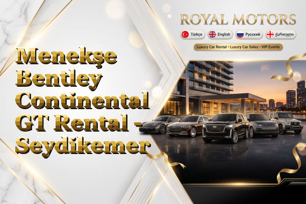 Menekşe Bentley Continental GT Rental - Seydikemer