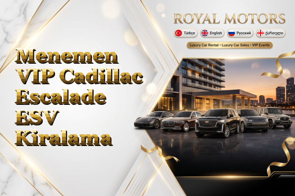 Menemen VIP Cadillac Escalade ESV Kiralama