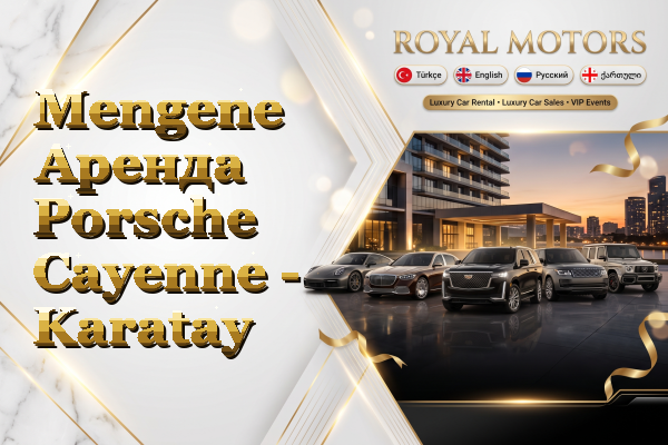 Mengene Аренда Porsche Cayenne - Karatay
