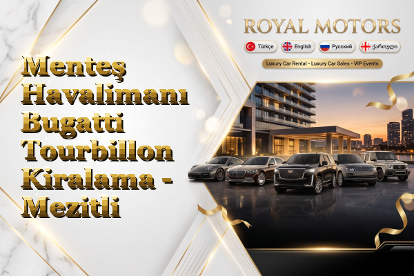 Menteş Havalimanı Bugatti Tourbillon Kiralama - Mezitli