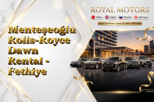 Menteşeoğlu Rolls-Royce Dawn Rental - Fethiye