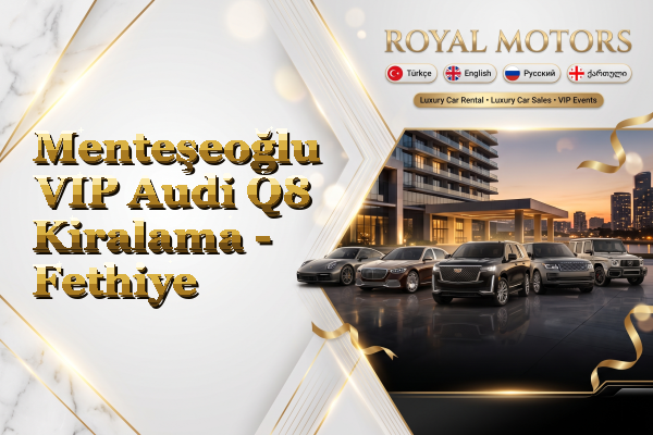 Menteşeoğlu VIP Audi Q8 Kiralama - Fethiye