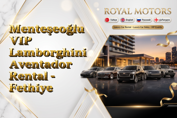 Menteşeoğlu VIP Lamborghini Aventador Rental - Fethiye