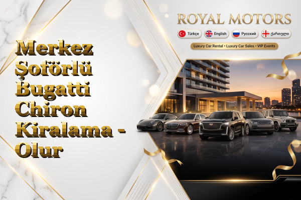 Merkez Şoförlü Bugatti Chiron Kiralama - Olur