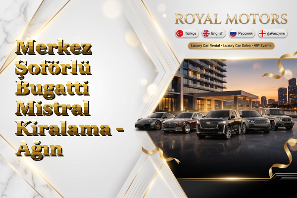 Merkez Şoförlü Bugatti Mistral Kiralama - Ağın