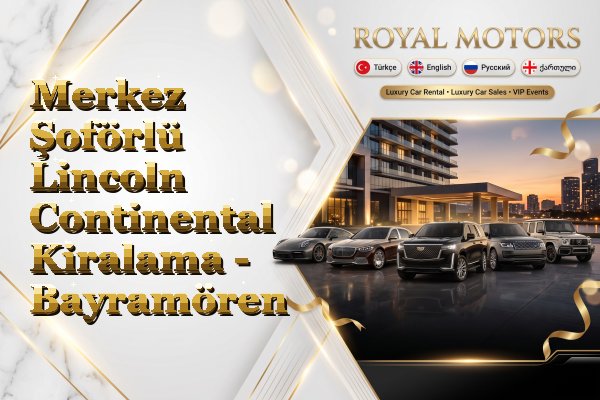 Merkez Şoförlü Lincoln Continental Kiralama - Bayramören