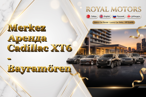 Merkez Аренда Cadillac XT6 - Bayramören