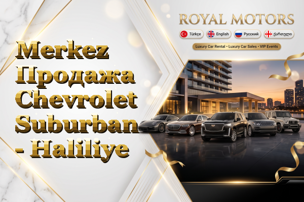 Merkez Продажа Chevrolet Suburban - Haliliye