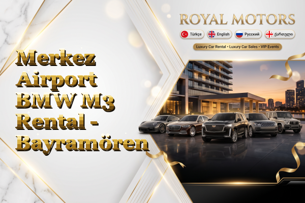 Merkez Airport BMW M3 Rental - Bayramören