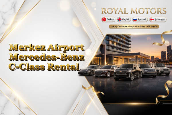 Merkez Airport Mercedes-Benz C-Class Rental