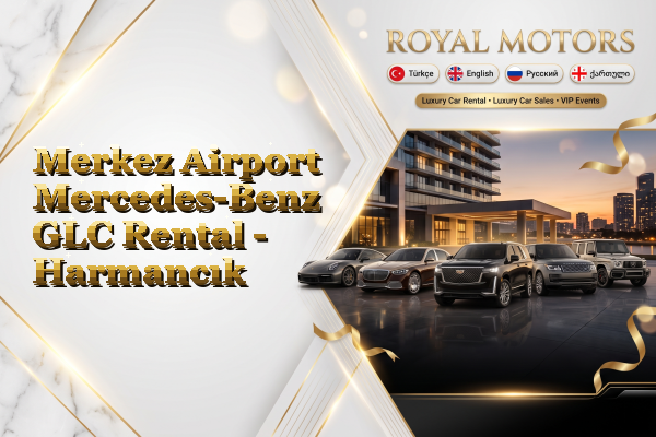Merkez Airport Mercedes-Benz GLC Rental - Harmancık