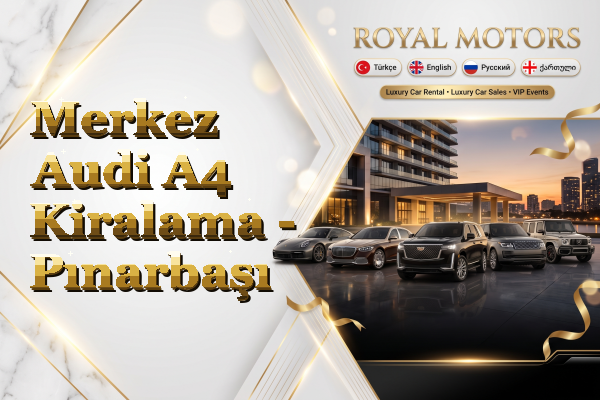 Merkez Audi A4 Kiralama - Pınarbaşı