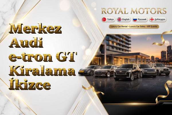 Merkez Audi e-tron GT Kiralama - İkizce