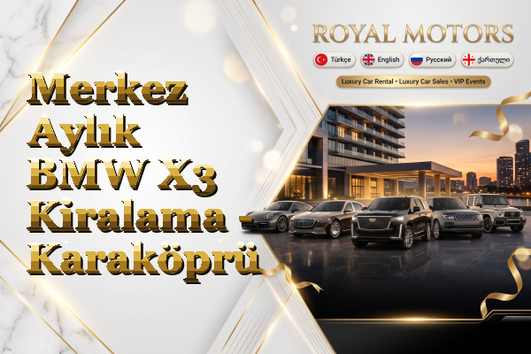Merkez Aylık BMW X3 Kiralama - Karaköprü