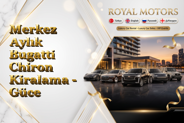 Merkez Aylık Bugatti Chiron Kiralama - Güce