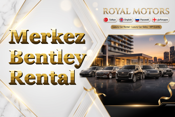 Merkez Bentley Rental