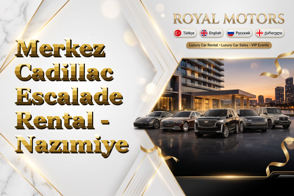 Merkez Cadillac Escalade Rental - Nazımiye