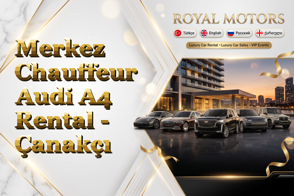 Merkez Chauffeur Audi A4 Rental - Çanakçı
