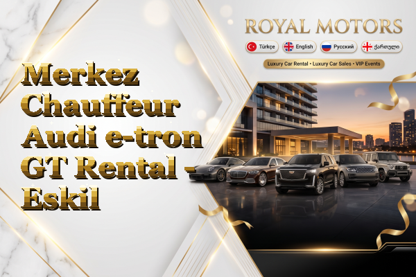 Merkez Chauffeur Audi e-tron GT Rental - Eskil