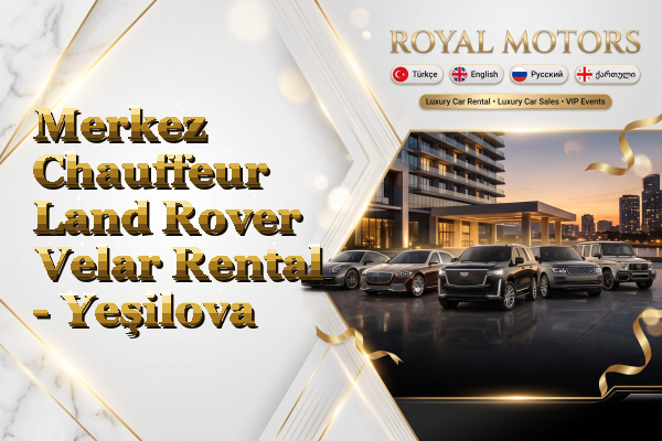Merkez Chauffeur Land Rover Velar Rental - Yeşilova
