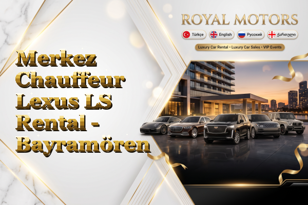 Merkez Chauffeur Lexus LS Rental - Bayramören