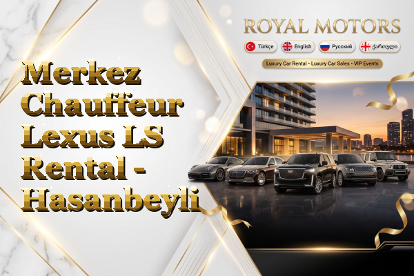 Merkez Chauffeur Lexus LS Rental - Hasanbeyli