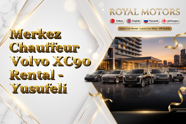 Merkez Chauffeur Volvo XC90 Rental - Yusufeli
