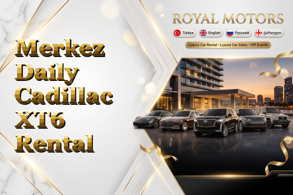 Merkez Daily Cadillac XT6 Rental