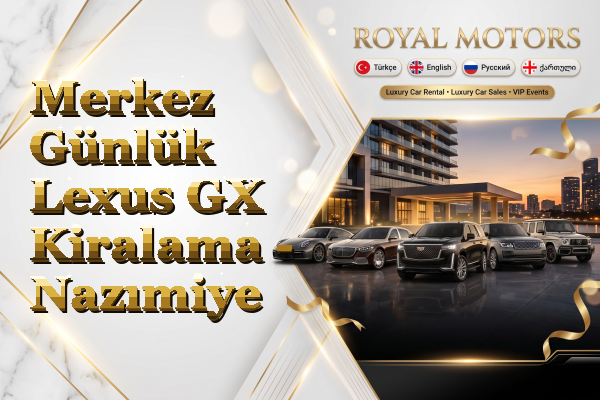 Merkez Günlük Lexus GX Kiralama - Nazımiye