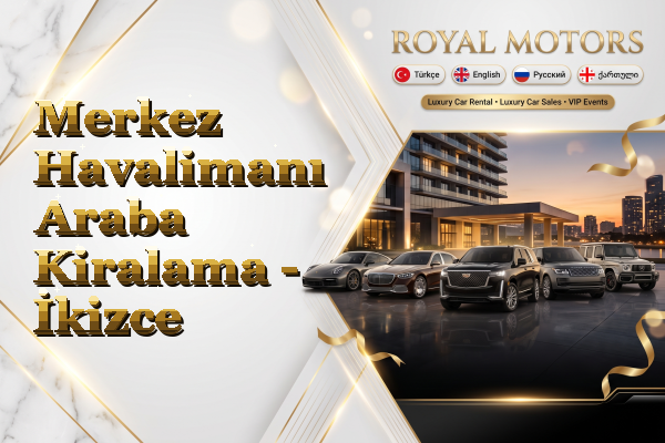 Merkez Havalimanı Araba Kiralama - İkizce